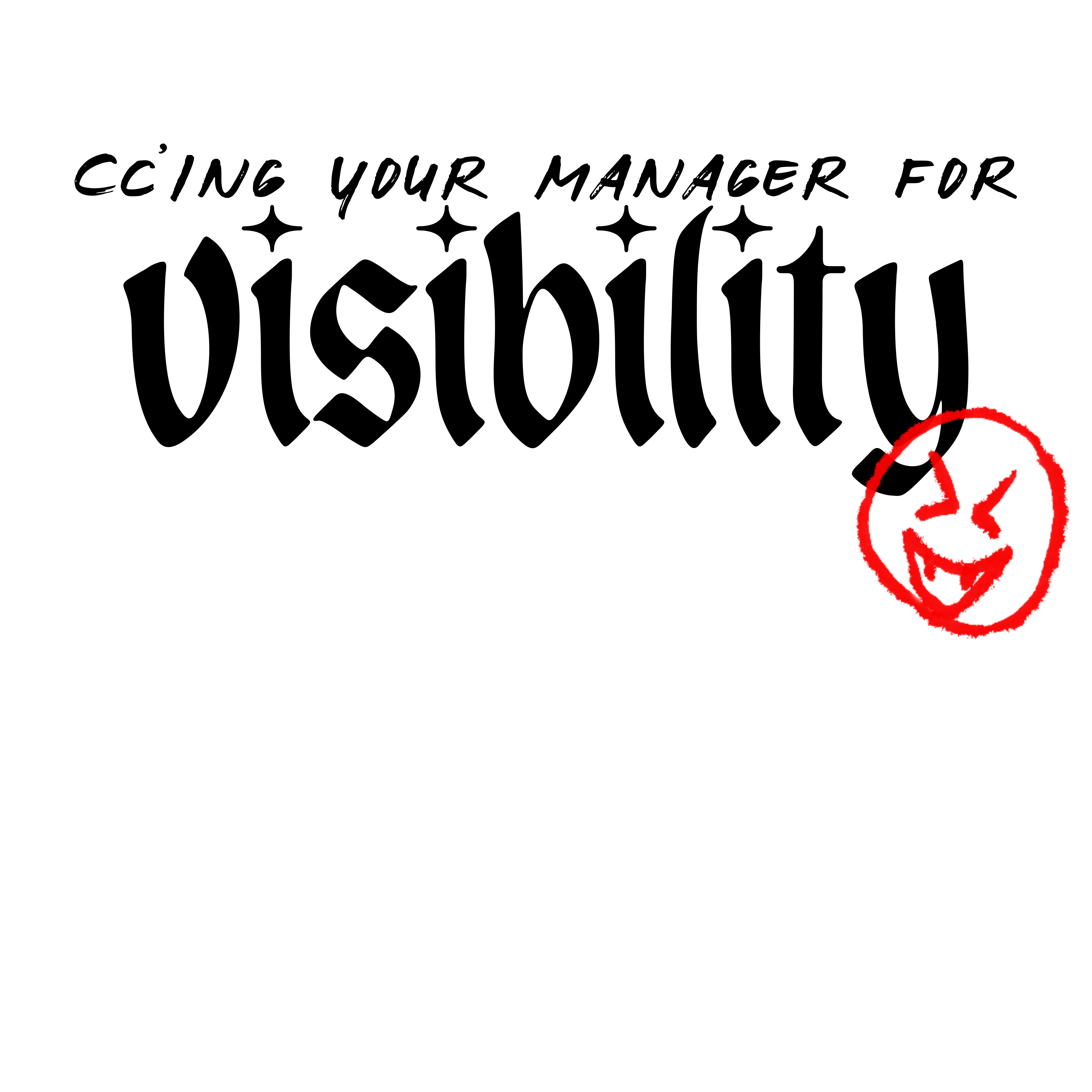 Visibility is Important — CC'ing Your Manager Tee