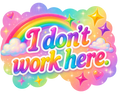 I dont work here sticker