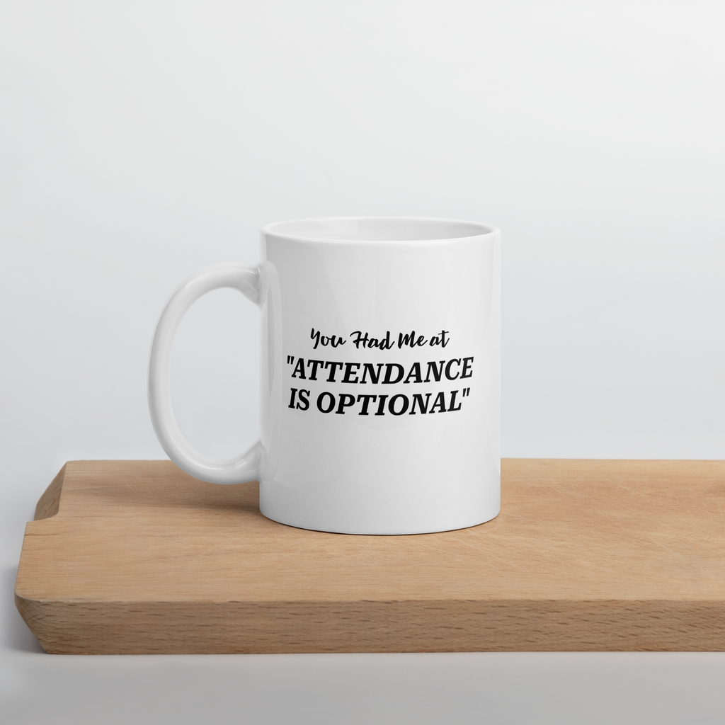 You Had Me at Optional Attendance Mug
