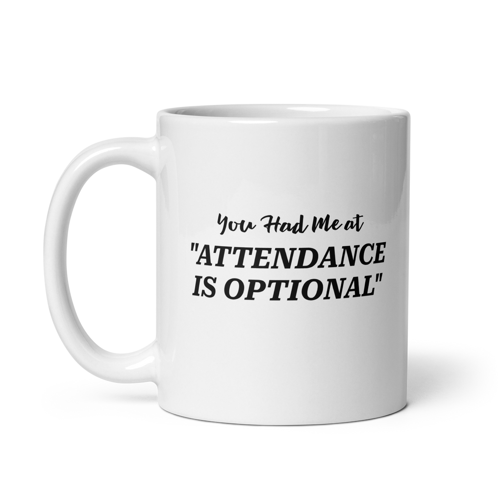 You Had Me at Optional Attendance Mug