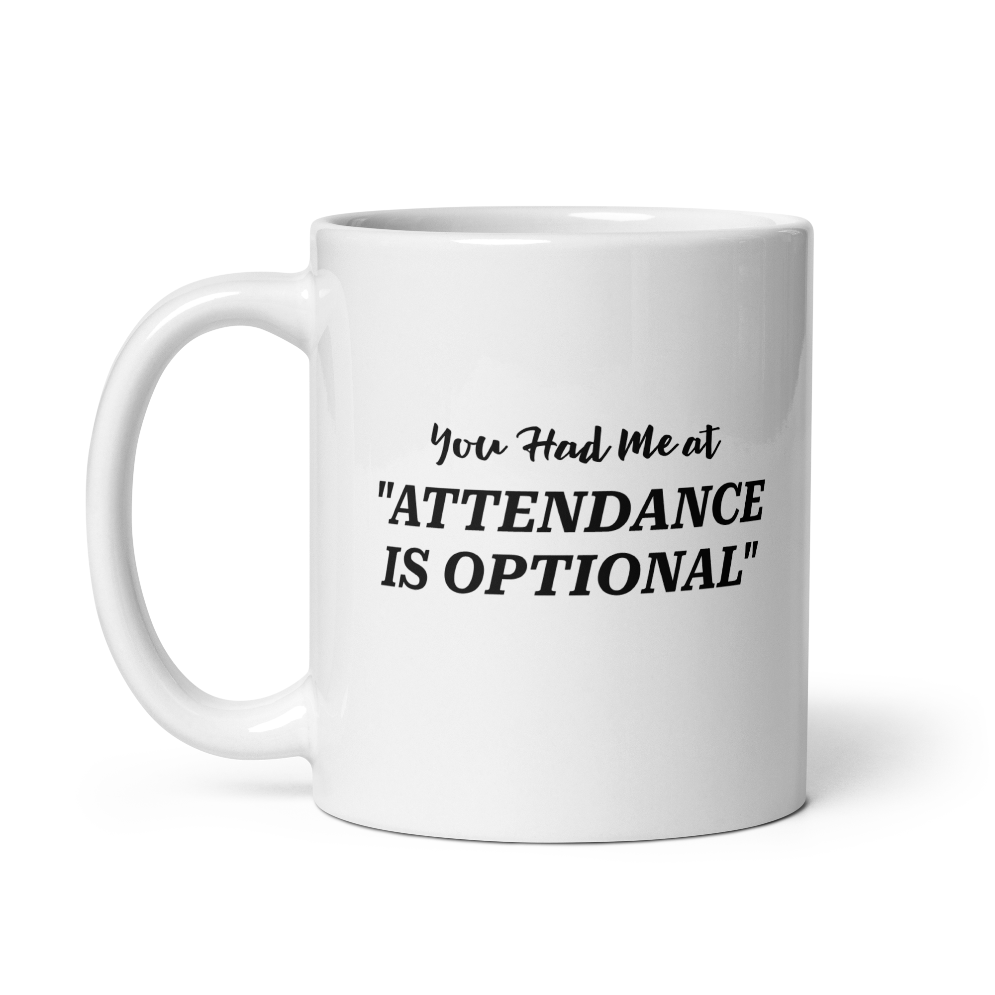 You Had Me at Optional Attendance Mug