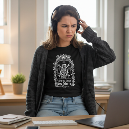 You’re Still On Mute — Zoom Horror Tee
